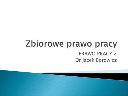 PRAWO PRACY 2 Dr Jacek Borowicz
